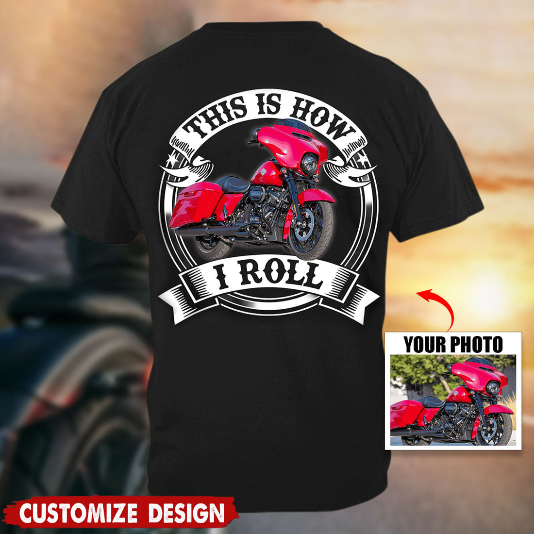 This Is How I Roll - Biker Motorcycle Custom Photo T-shirt Print on the Back