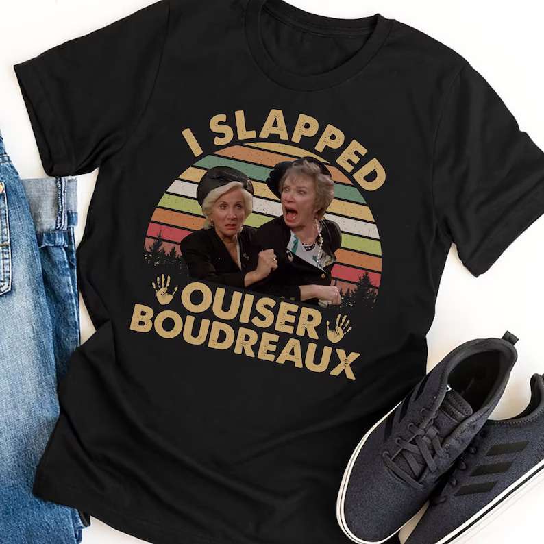 I Slapped Ouiser Boudreaux T-Shirt