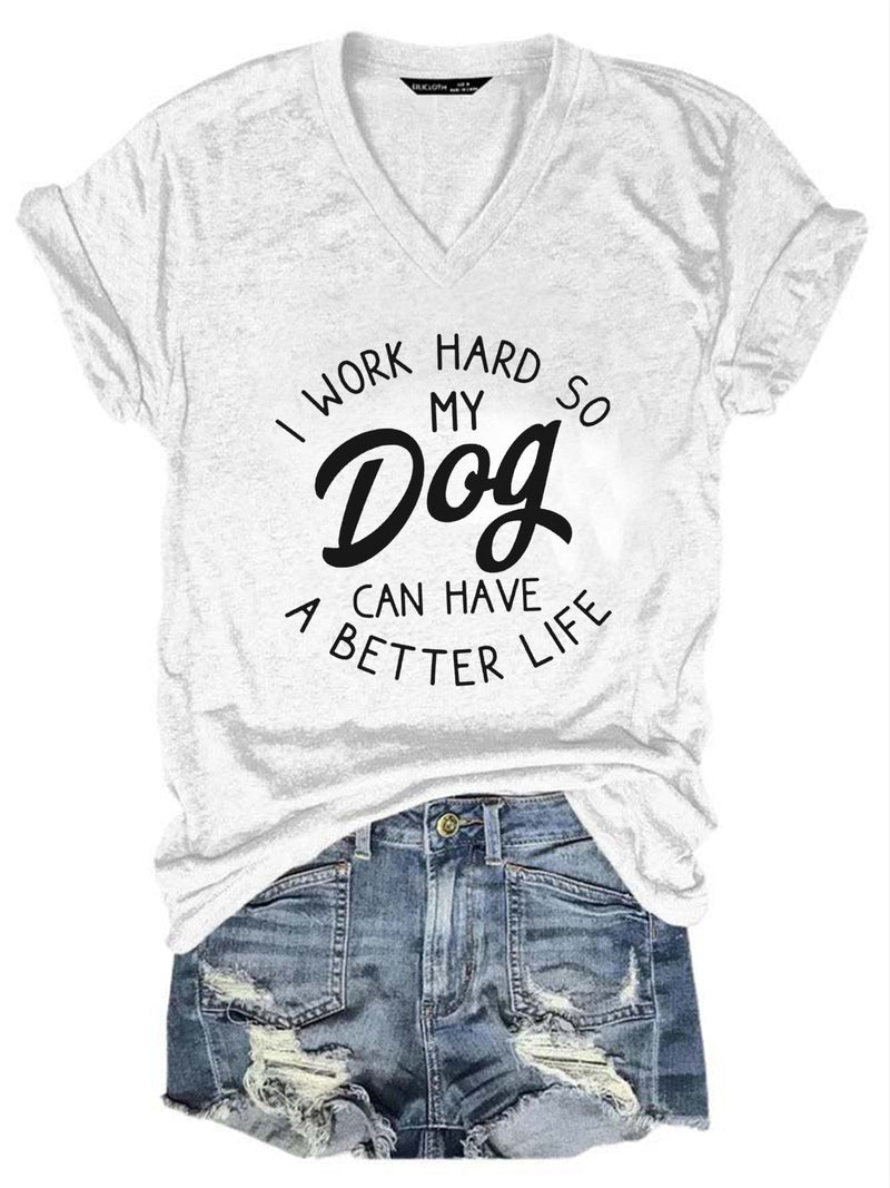 I Work Hrd So My Dog Can Hane A Better Life Shirt