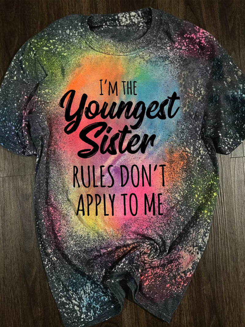 I'm The Youngest Sister Rules Don't Apply To Me Tie Dye Print T-Shirt