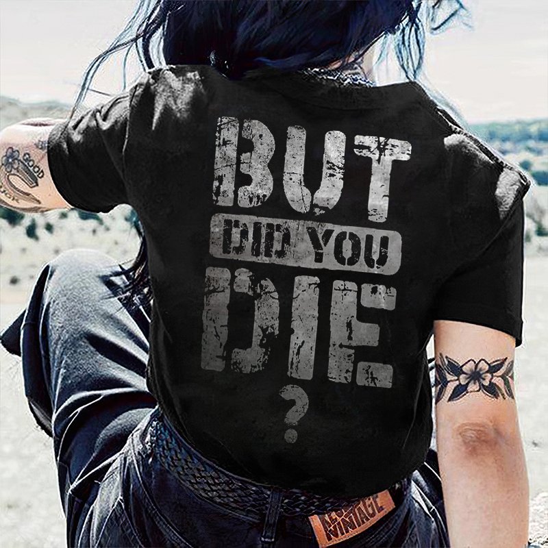 "But Did You Die!" Personalized Slogan Print Fashion Casual Women's T-Shirt