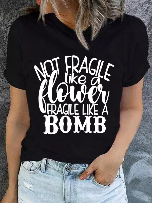 Not Fragile Like a Flower Fragile Like A Bomb T-Shirt