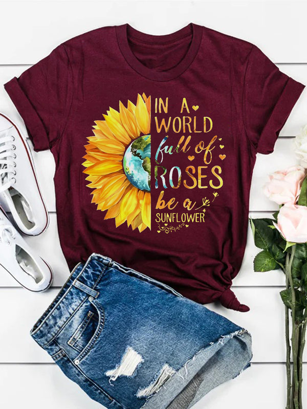 In A  World Full Of Rose Be A Sunflower T-Shirt