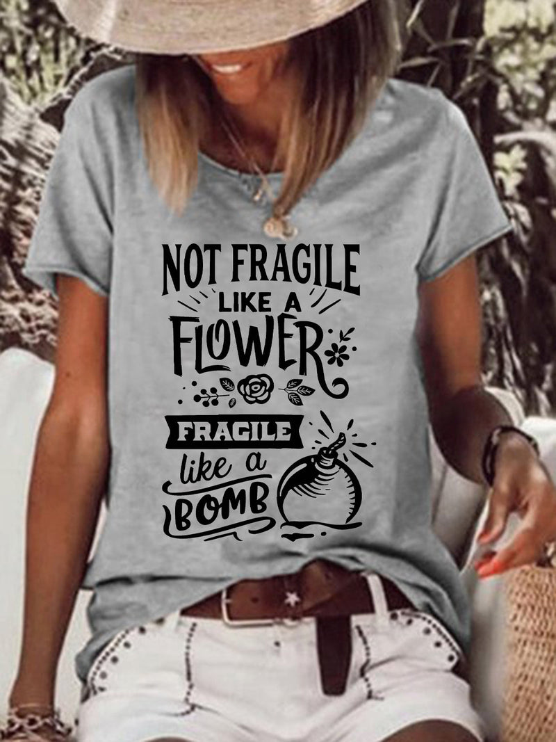 Not Fragile Like A Flower Neck Casual T-Shirt