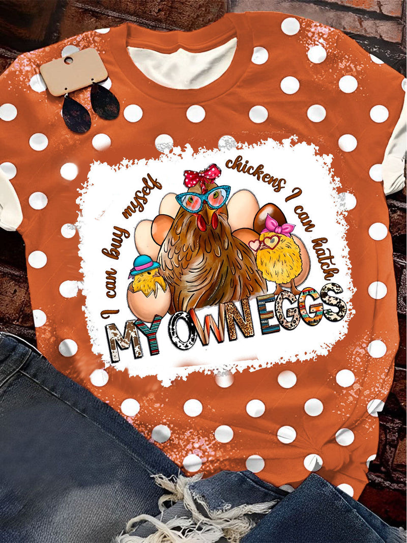 I Can Buy Myself Chickens I Can Hatch My Own Eggs Print Crew Neck T-Shirt
