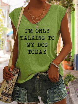 I'm Only Talktng To My Dog Today  Casual  Tank